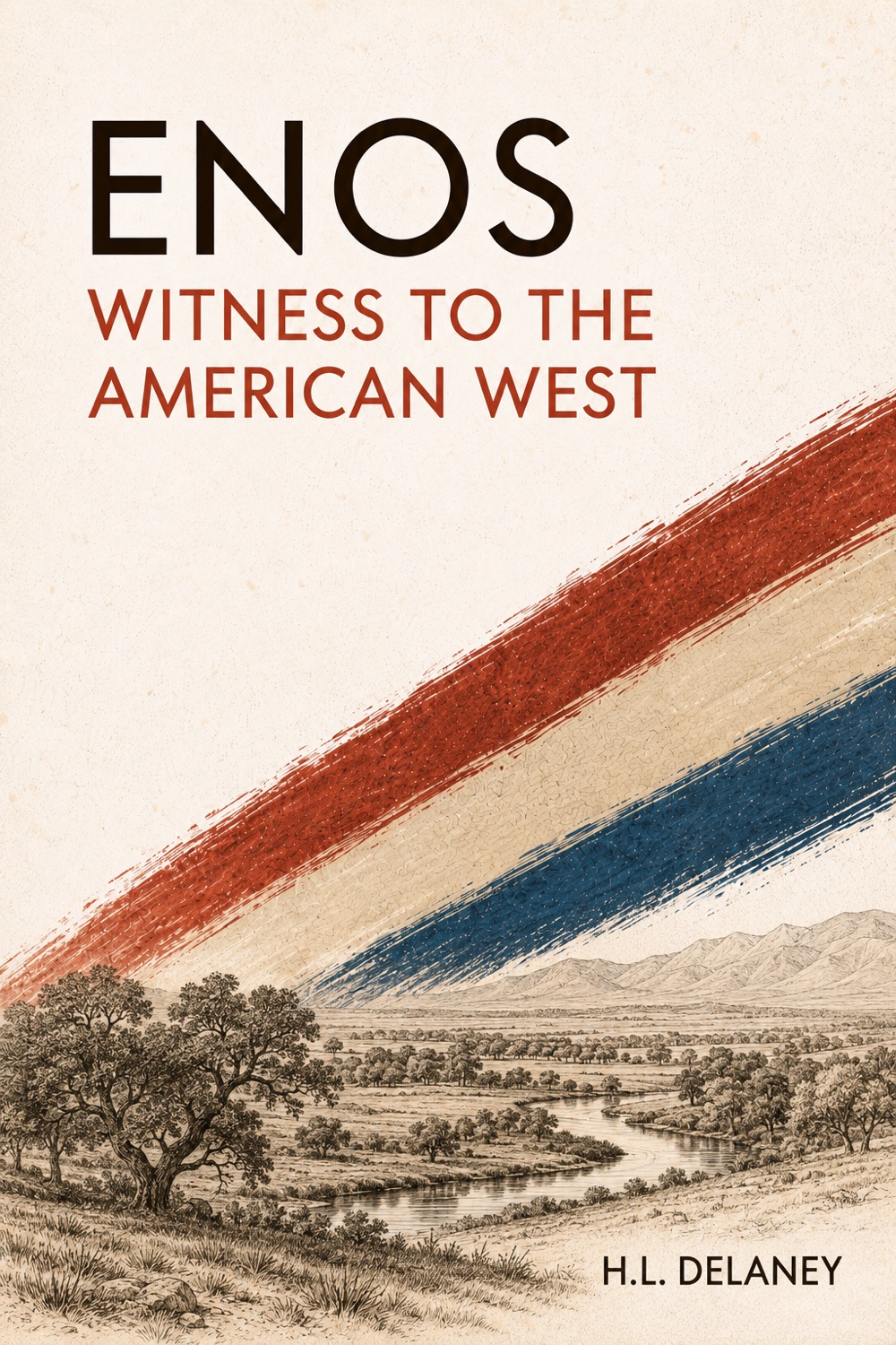 Cover of Enos: Witness to the American West by H.L. Delaney — a California river valley under a red, buff, and blue brushstroke.